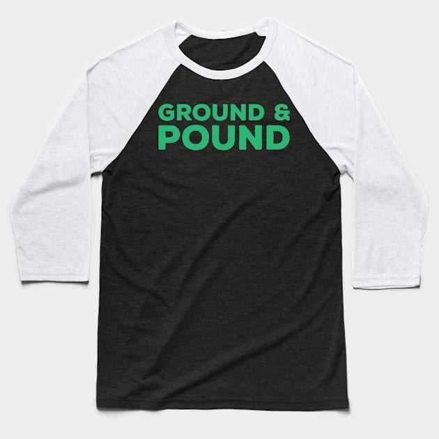 Ground & Pound - MMA Baseball T-Shirt by Kyle O'Briant